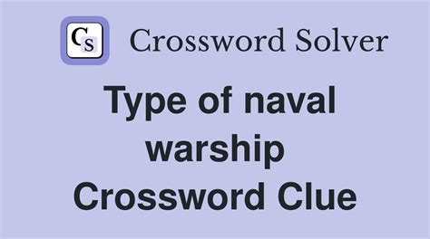 TYPE OF WARSHIP Crossword Clue